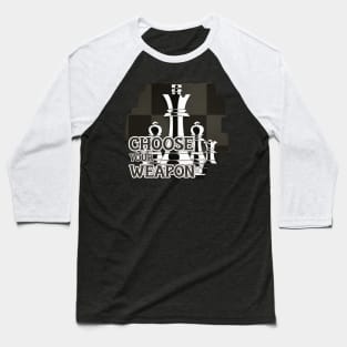 choose your weapon Baseball T-Shirt